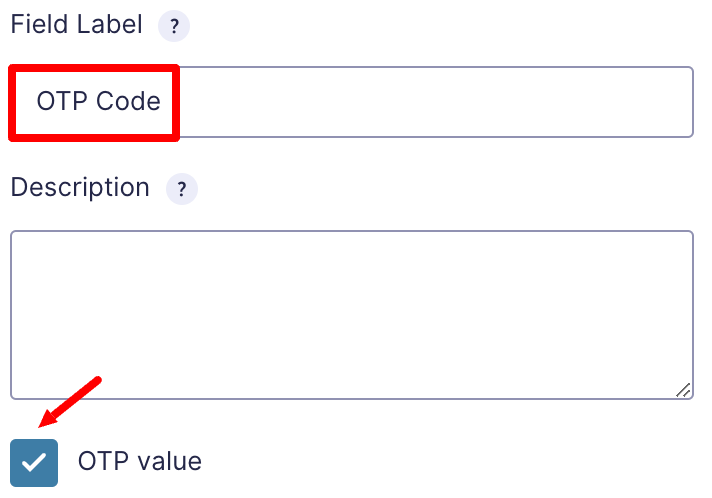Add a new field labeled "OTP Code"